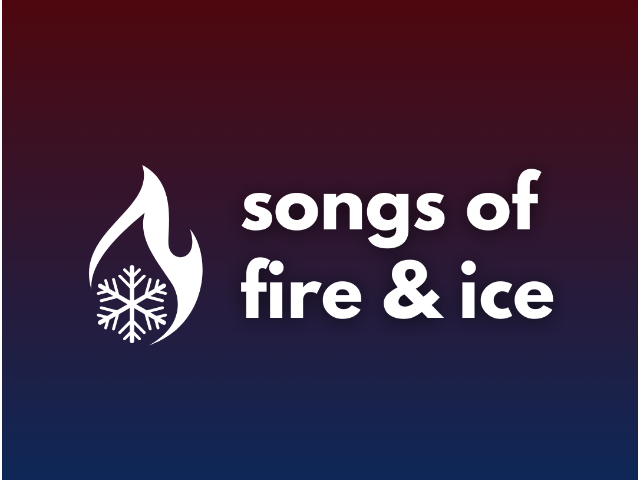Songs of Fire and Ice