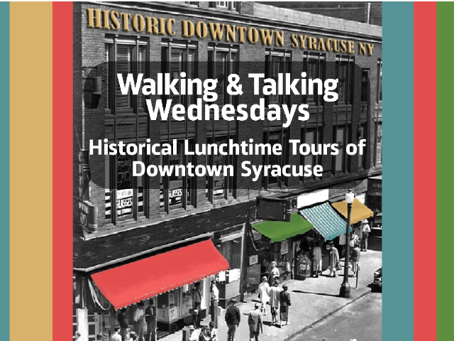 Walking & Talking Wednesdays: Historical Lunchtime Tours of Downtown Syracuse
